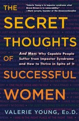 The Secret Thoughts of Successful Women : And Men: Why Capable Pe