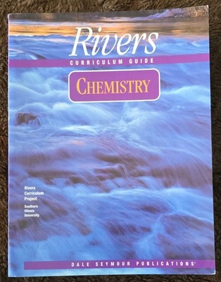 Rivers Curriculum Guide: Chemistry Dale Seymour PB 1995 237p Middle/HS