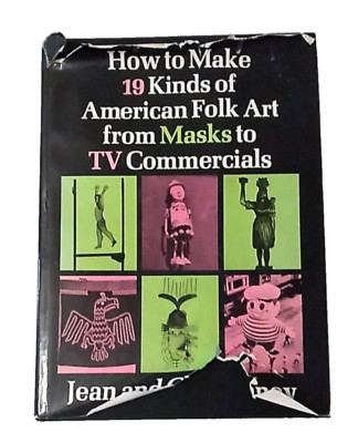 How to Make 19 Kinds of American Folk Art from Masks to TV Commercials Kinney HC