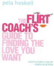 The Flirt Coachs Guide to Finding the Love You Want - Paperback - GOOD