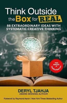 Think Outside the Box for Real: 88 Extraordinary Ideas with Systematic Creative
