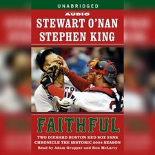 Faithful: Two Diehard Boston Red Sox Fans Chronicle the Historic 2004 Season NEW