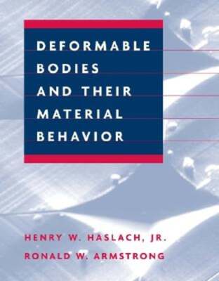 Deformable Bodies and Their Material Behavior by Henry W Haslach: Used