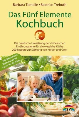 Das Fünf Elemente Kochbuch: Die praktische Umsetzung der chinesischen Ernährungs