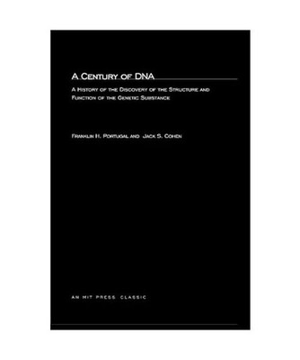 A Century of DNA: A History of the Discovery of the Structure and Function of th