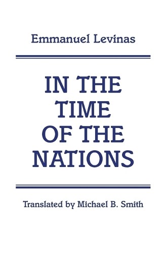 In the Time of the Nations by Emmanuel Levinas, Michael B. Smith - 9780826499042