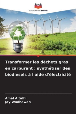 Transformer les déchets gras en carburant : synthétiser des biodiesels à...