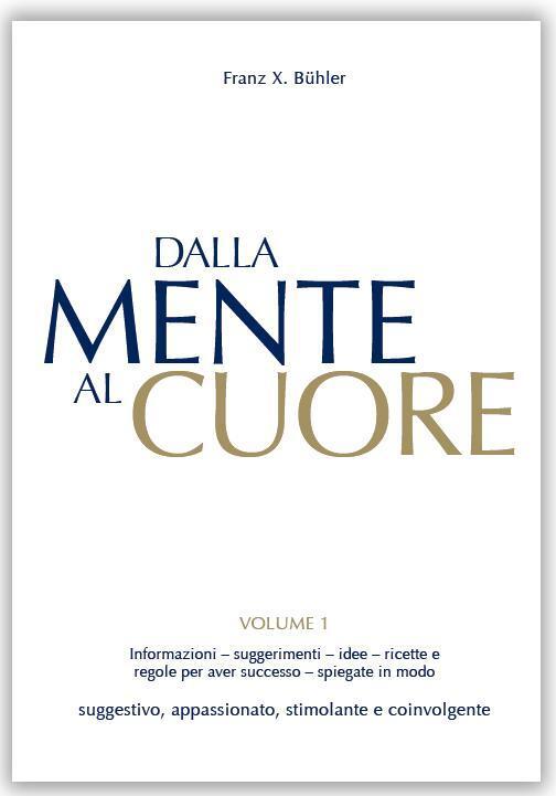 Thumbnail - Dalla Mente Al Cuore. Volume 1 Franz X. Bühler