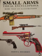 SMALL ARMS , VISUAL ENCYCLOPEDIA , MORE THAN 800 ILLUSTRATIONS