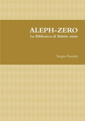 Sergio Fumich | ALEPH-ZERO. La Biblioteca di Babele esiste | Taschenbuch (2017)