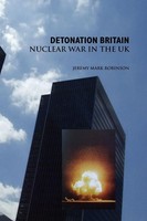 Detonation Britain | Nuclear War In The U.K. | Jeremy Mark Robinson | Buch