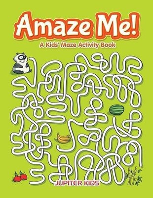 Amaze Me! A Kids' Maze Activity Book by Jupiter Kids (English) Paperback Book