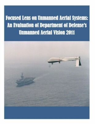 Focused Lens On Unmanned Aerial Systems: An Evaluation Of Department Of Def...
