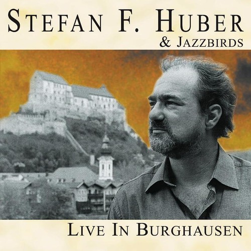 Huber, Stefan F. & Jazzbirds - Live in Burghausen CD NEU OVP