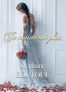 Je naimerai plus von Stéphane Soutoul | Buch | Zustand gut