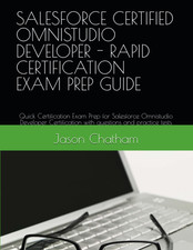 SALESFORCE CERTIFIED OMNISTUDIO DEVELOPER - RAPID CERTIFICATION EXAM PREP GUI...