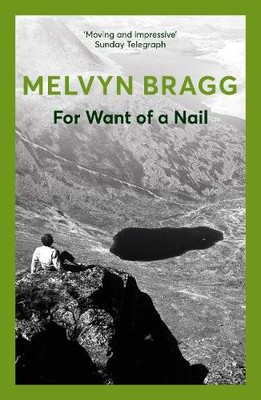 For Want of a Nail by Melvyn Bragg - 9780340431016