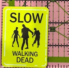Zombie Z SLOW Walking DEAD - Funny Warning Sign Vinyl Decal Sticker Bomb tumbler