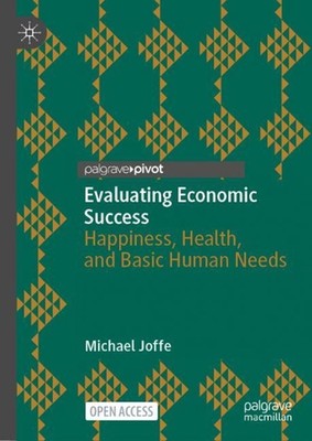 Evaluating Economic Success: Happiness, Health, and Basic Human Needs by Michael