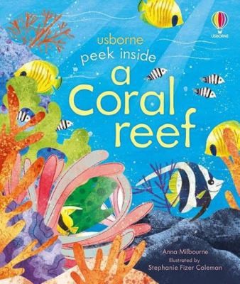 Peek Inside a Coral Reef by Anna Milbourne