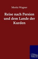 Reise Nach Persien Und Dem Lande Der Kurden Moritz Wagner