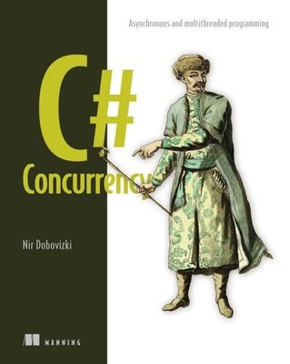 C# Concurrency : Asynchronous and Multithreaded Programming, Paperback by Dob...