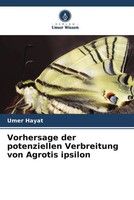 Umer Hayat | Vorhersage Der Potenziellen Verbreitung Von Agrotis Ipsilon | Buch