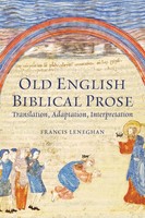 Old English Biblical Prose Translation, Adaptation, Interpretation Leneghan Buch