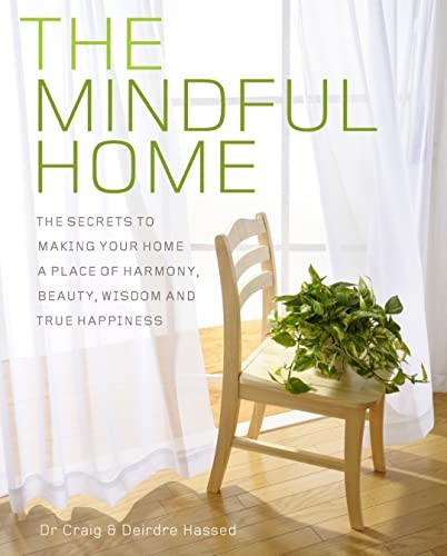 The Mindful Home: The Secrets to Making Your Home a Place of Har