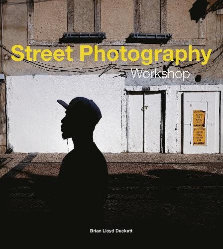 Street Photography Workshop by Brian Lloyd Duckett - 9781781454589