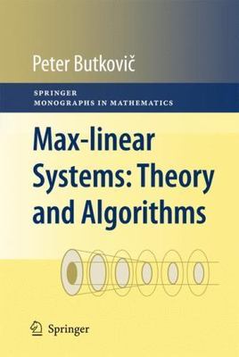 Max-Linear Systems : Theory and Algorithms, Hardcover by Butkovic, Peter, Lik...