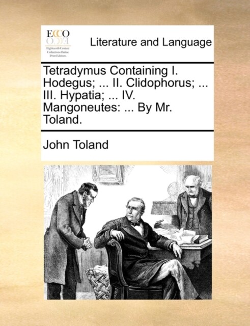 Toland - Tetradymus enthält I. Hodegus... II. Clidophorus... II - J555z