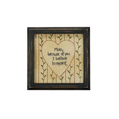 NEW~Framed Stitchery~''Mom, because of you I believe in myself''~Primitive Picture
