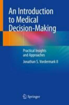 An Introduction to Medical Decision-Making: Practical Insights and Approaches, V