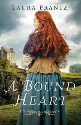 Laura Frantz | A Bound Heart | Taschenbuch | Englisch (2019) | EAN 9780800726645