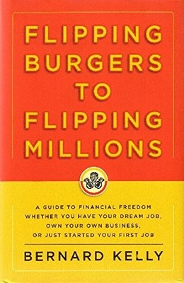 Flipping Burgers to Flipping Millions: A Guide to Financial Freedom Whether ...