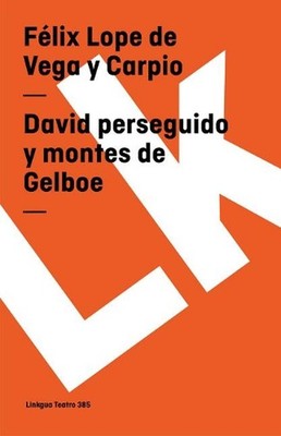 David perseguido y montes de Gelboe by F?lix Lope de Vega Y. Carpio (Spanish) Pa