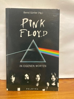 Pink Floyd - In eigenen Worten von Bernd Gürtler