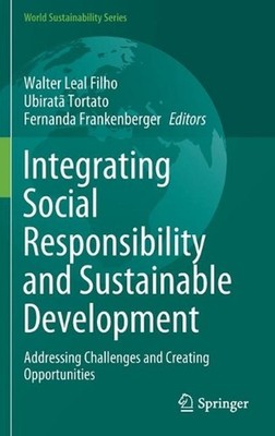 Integrating Social Responsibility and Sustainable Development: Addressing Challe