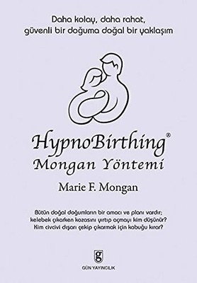 HypnoBirthing Mongan Yöntemi: Daha Kolay, Daha Rahat, Buch Gün Yayincilik