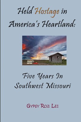 Held Hostage in America's Heartland Five Years in Southwest Missouri Lei Buch