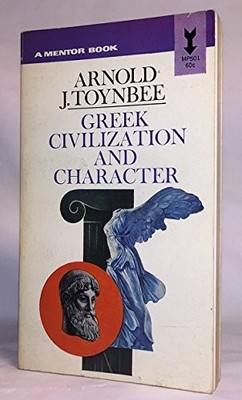Greek Civilization and Character. The Self-Revelation of Ancient Greek Socie...