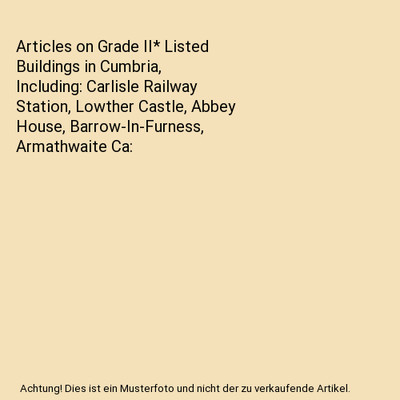 Articles on Grade II* Listed Buildings in Cumbria, Including: Carlisle Railway S