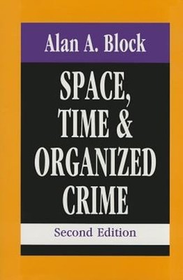 Space, Time, and Organized Crime by Alan A Block: Used