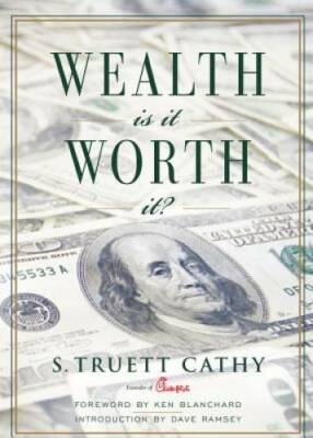 Wealth: Is It Worth It? - Hardcover By S. Truett Cathy - GOOD
