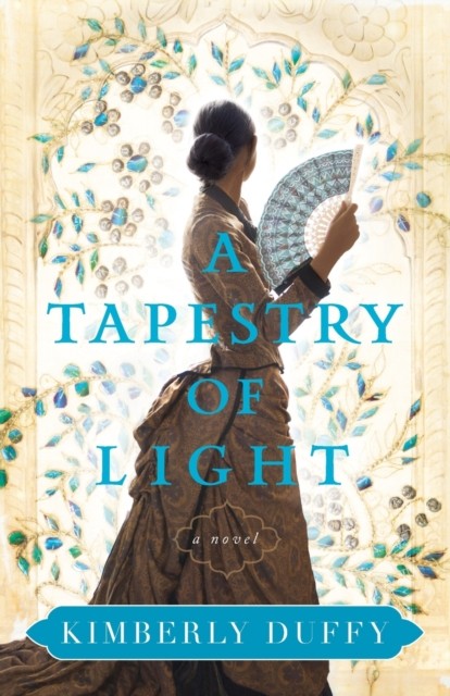 A Tapestry of Light by Kimberly Duffy (Paperback Book)