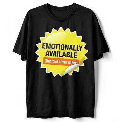 Emotionally Available Limited Time Offer Funny Sarcastic Humor T-Shirt Gift