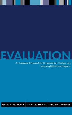 Evaluation: An Integrated Framework for Understanding, Guiding, and Improvin...