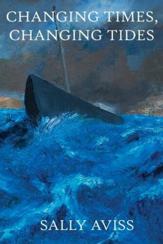 Thumbnail - Changing Times, Changing Tides By Aviss, Sally