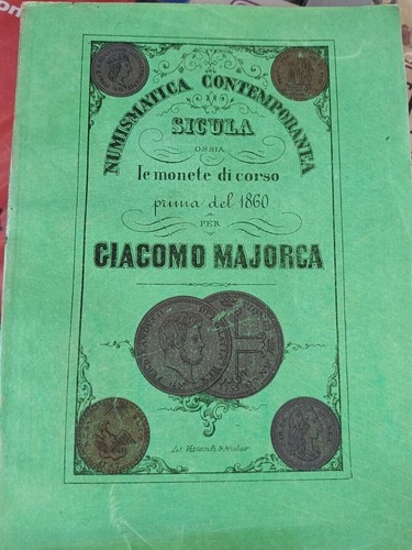 G. Majorca: NUMISMATICA CONTEMPORANEA SICULA - Le monete di corso prima del 1860 - Foto 2 di 4